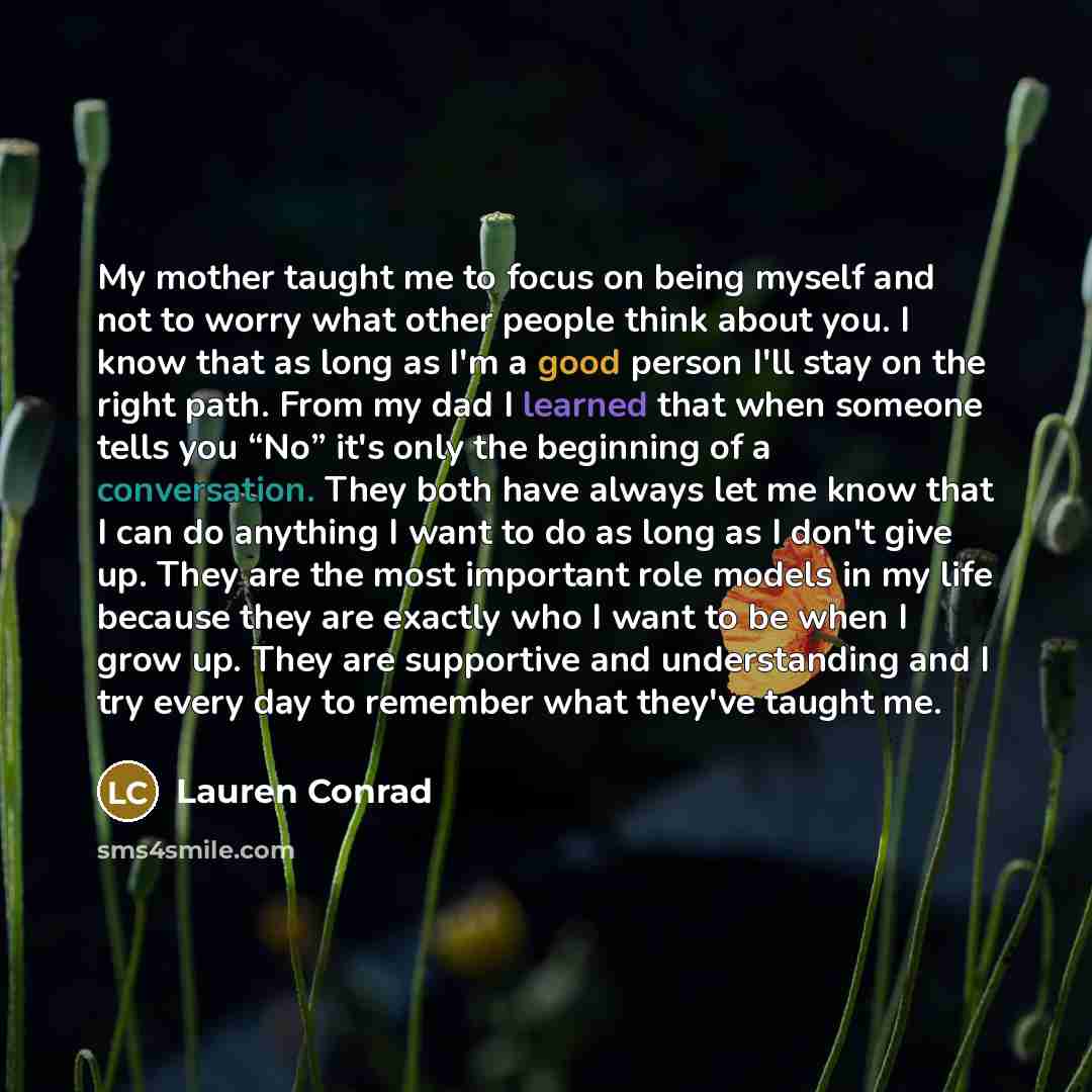 “My mother taught me to focus on being myself and…” quote by Lauren Conrad