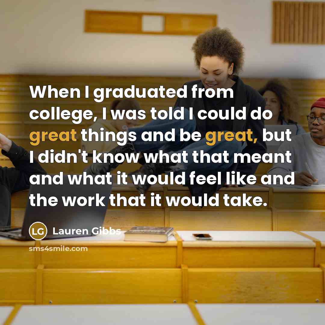 “When I graduated from college, I was told I could…” quote by Lauren Gibbs