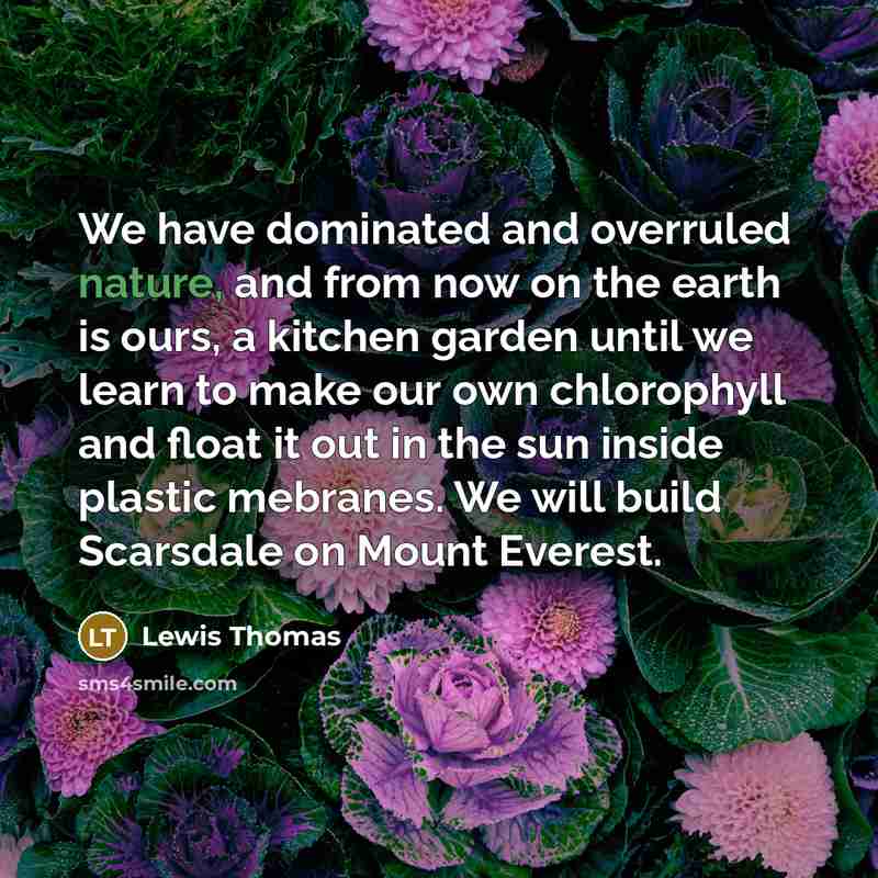 “We have dominated and overruled nature, and from now on…” quote by Lewis Thomas
