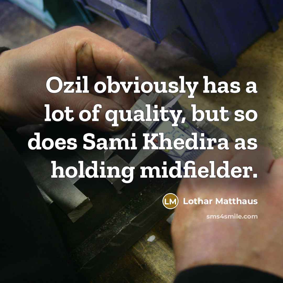 “Ozil obviously has a lot of quality, but so does…” quote by Lothar Matthaus