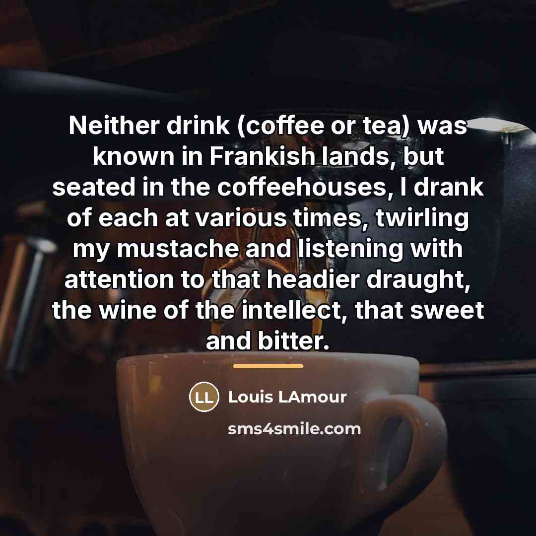 “Neither drink (coffee or tea) was known in Frankish lands,…” quote by Anonymous