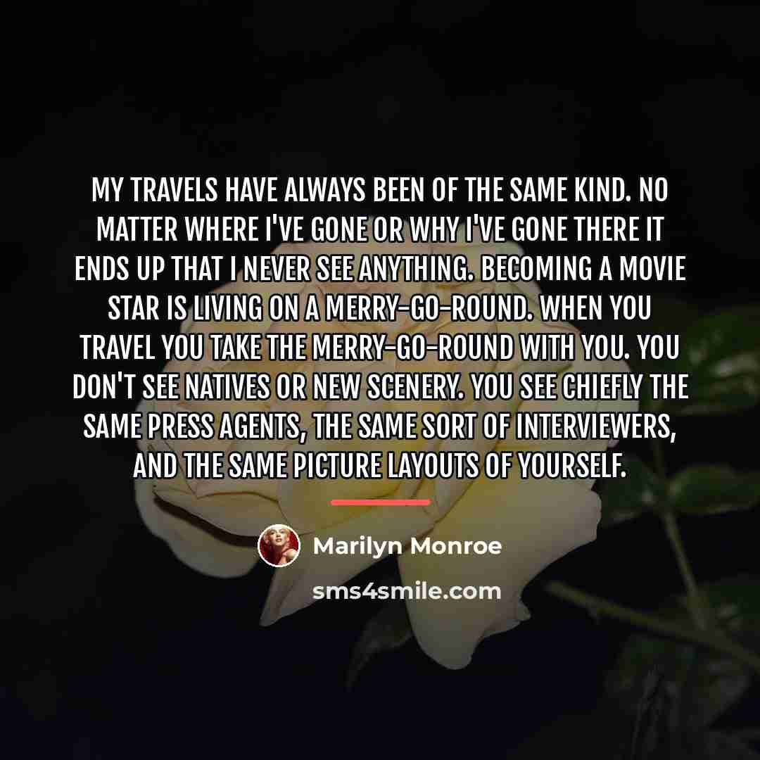 “My travels have always been of the same kind. No…” quote by Marilyn Monroe