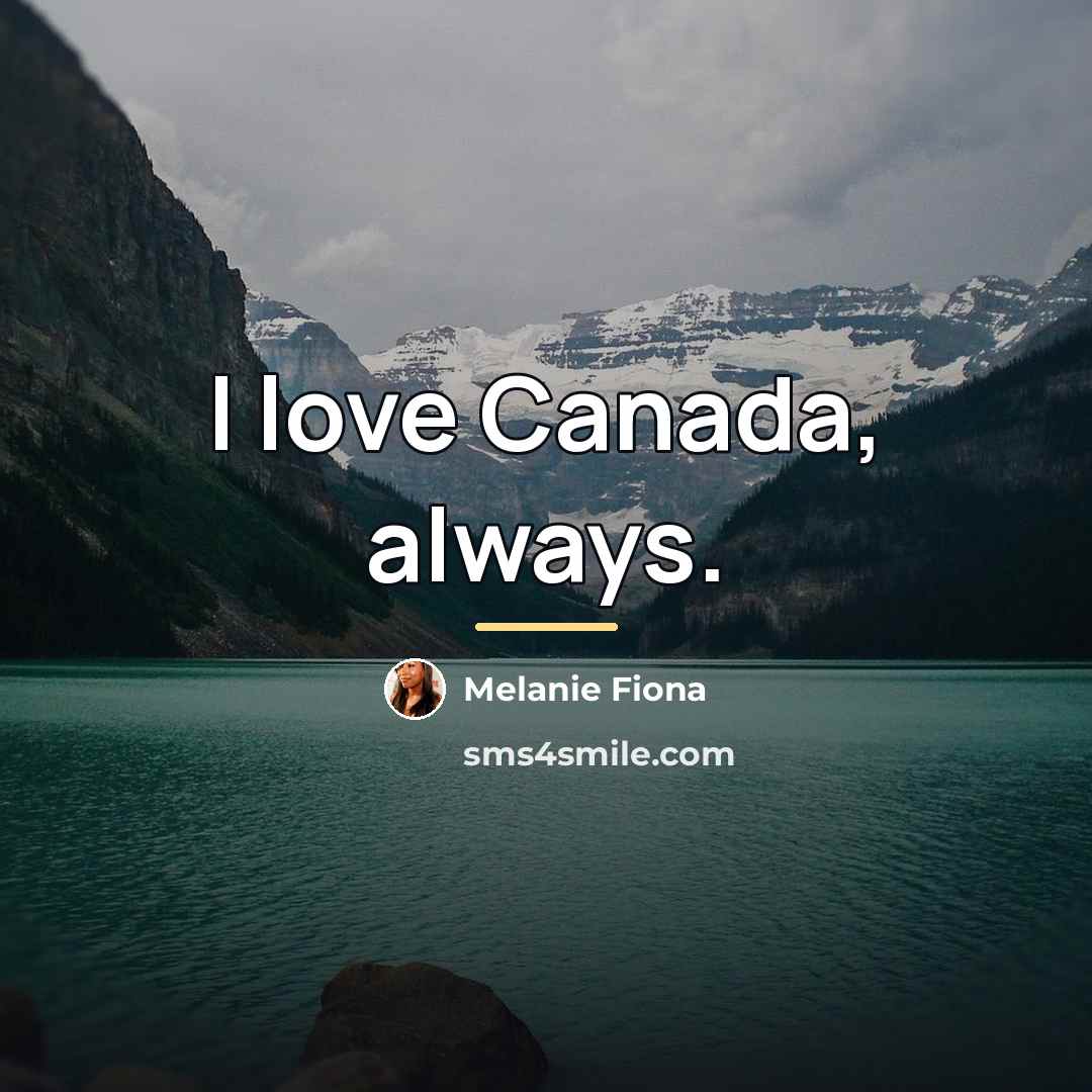 “I love Canada, always.…” quote by Melanie Fiona