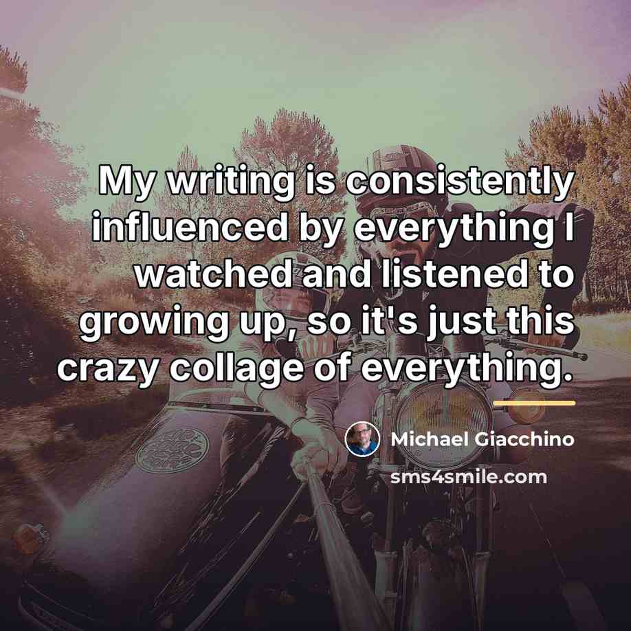 “My writing is consistently influenced by everything I watched and…” quote by Michael Giacchino