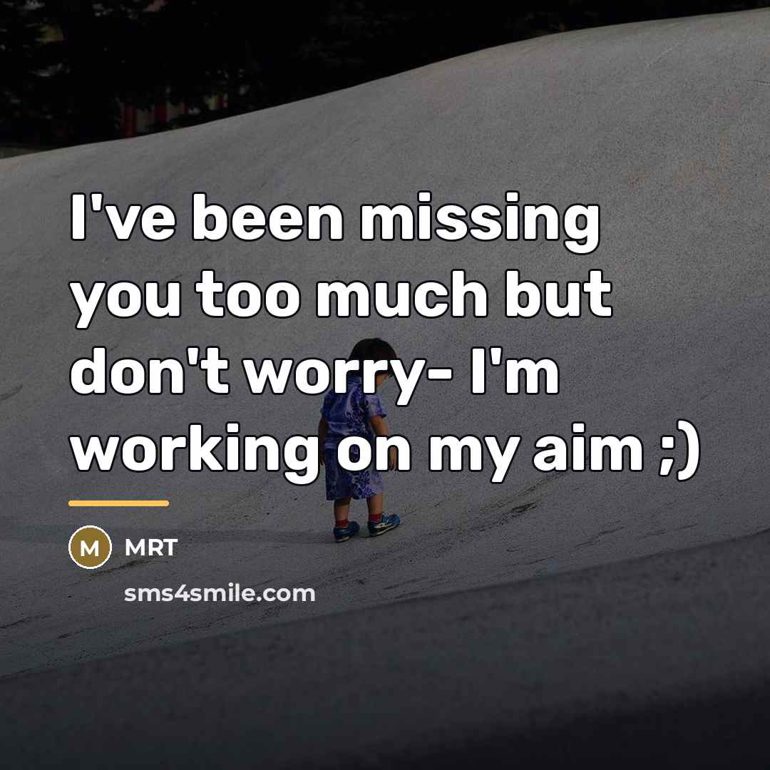 “I've been missing you too much but don't worry- I'm…” quote by MRT