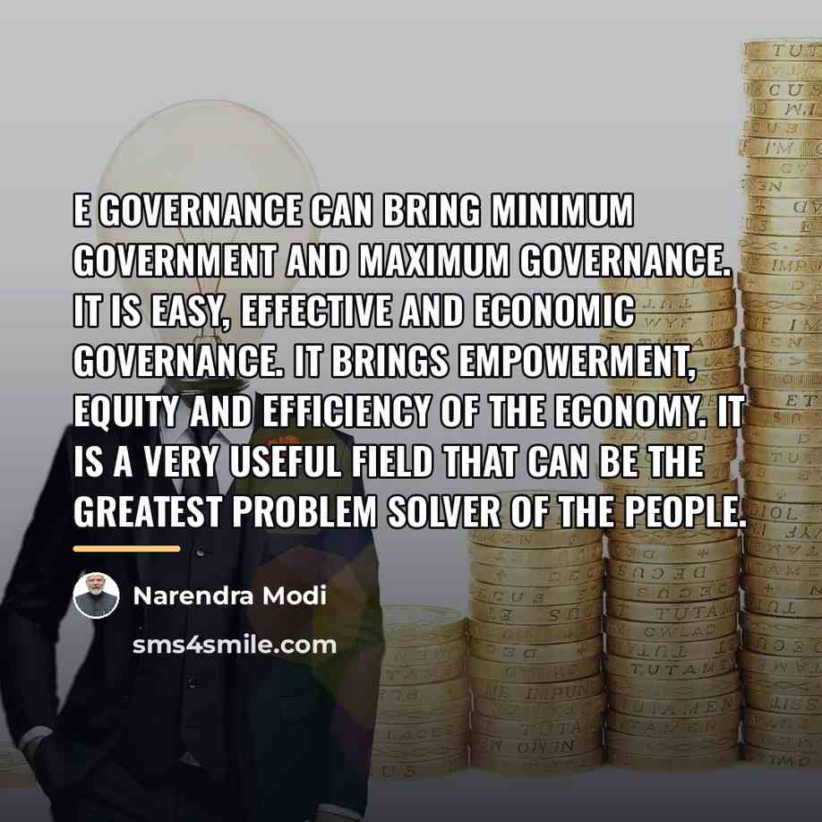“E governance can bring minimum government and maximum governance. It…” quote by Narendra Modi