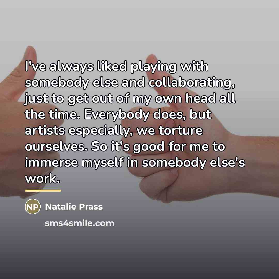 “I've always liked playing with somebody else and collaborating, just…” quote by Natalie Prass