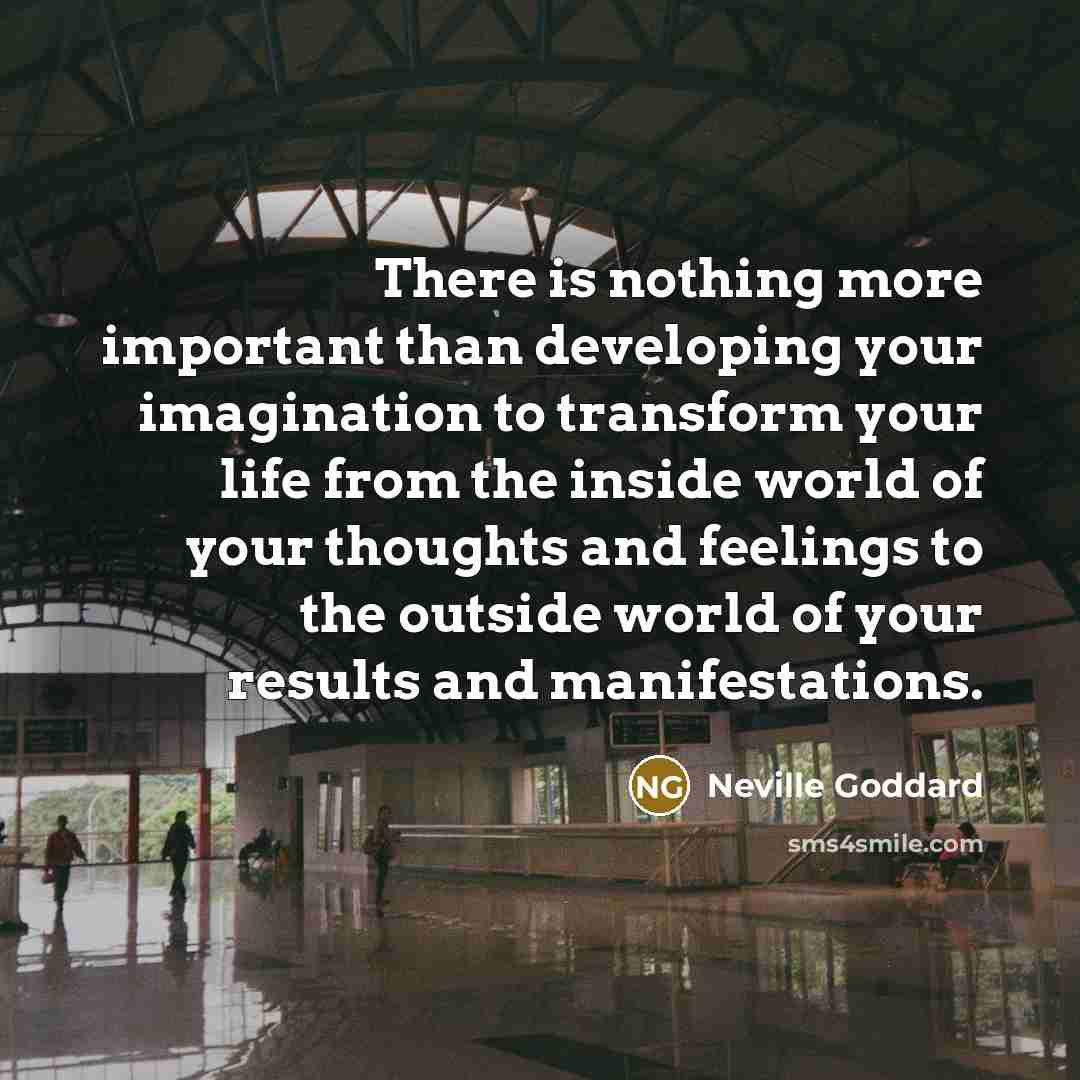 “There is nothing more important than developing your imagination to…” quote by Neville Goddard