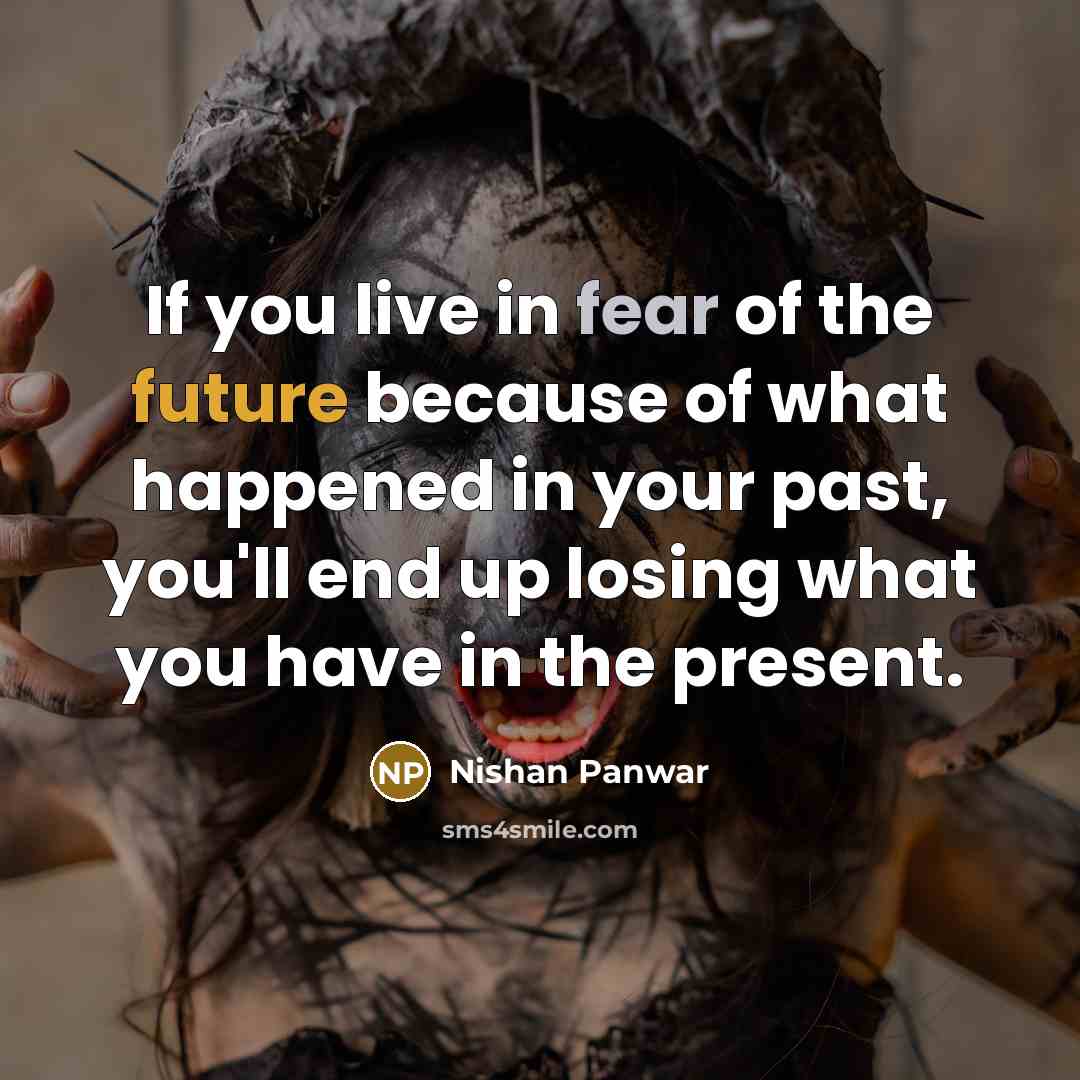 “If you live in fear of the future because of…” quote by Nishan Panwar