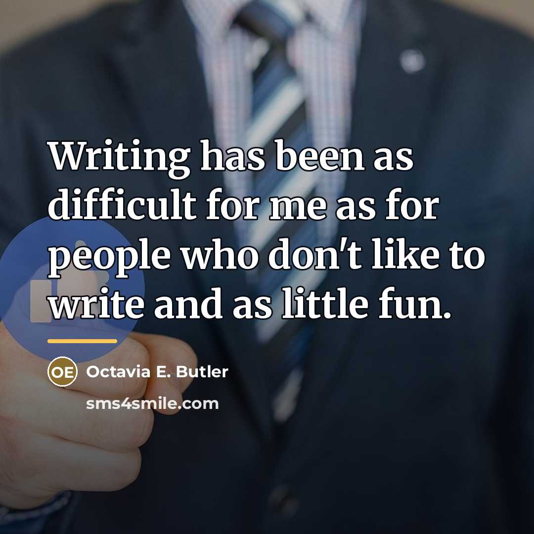 “Writing has been as difficult for me as for people…” quote by Octavia E. Butler
