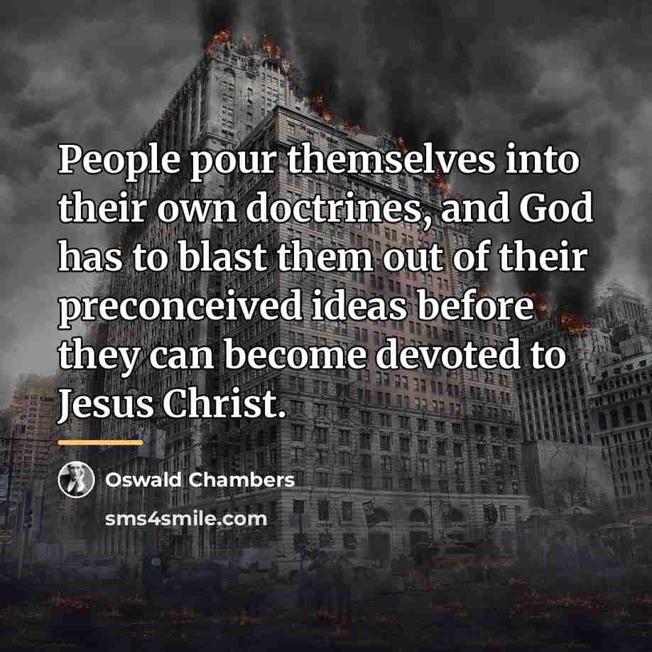 “People pour themselves into their own doctrines, and God has…” quote by Oswald Chambers