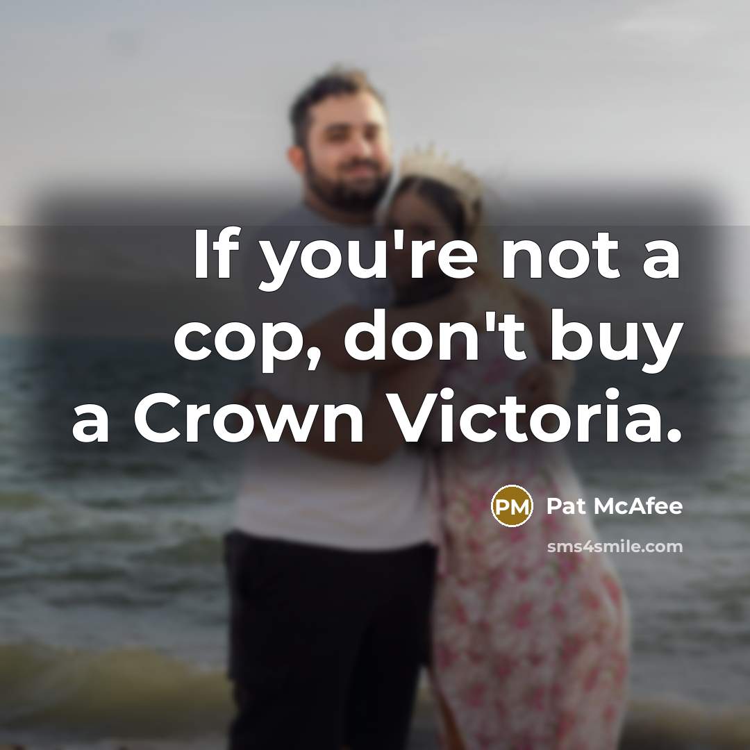 “If you're not a cop, don't buy a Crown Victoria.…” quote by Pat McAfee