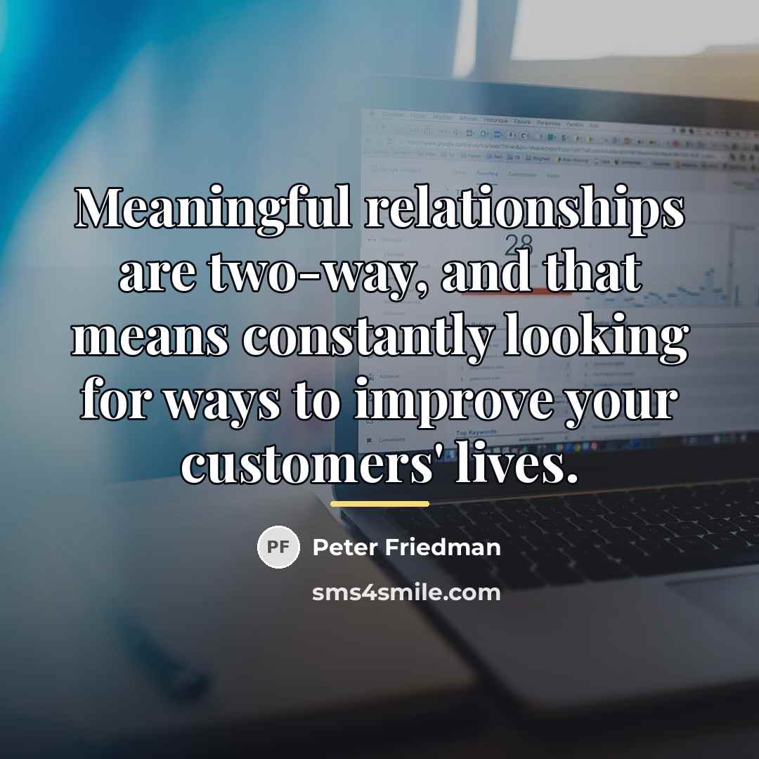 “Meaningful relationships are two-way, and that means constantly looking for…” quote by Peter Friedman
