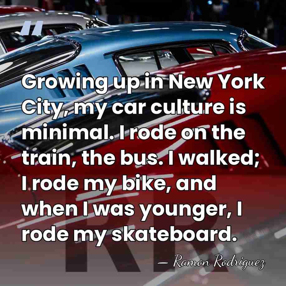 Growing up in New York City, my car culture is minimal. I&hellip; - Ramon Rodriguez
