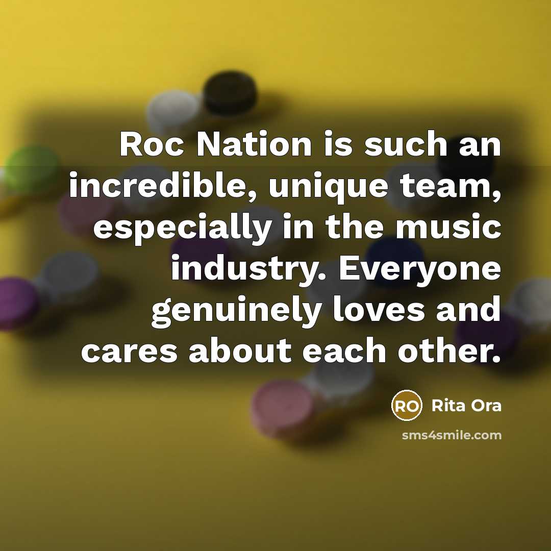 “Roc Nation is such an incredible, unique team, especially in…” quote by Rita Ora