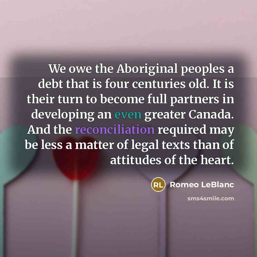 “We owe the Aboriginal peoples a debt that is four…” quote by Romeo LeBlanc