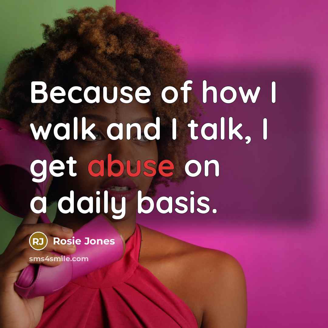 “Because of how I walk and I talk, I get…” quote by Rosie Jones