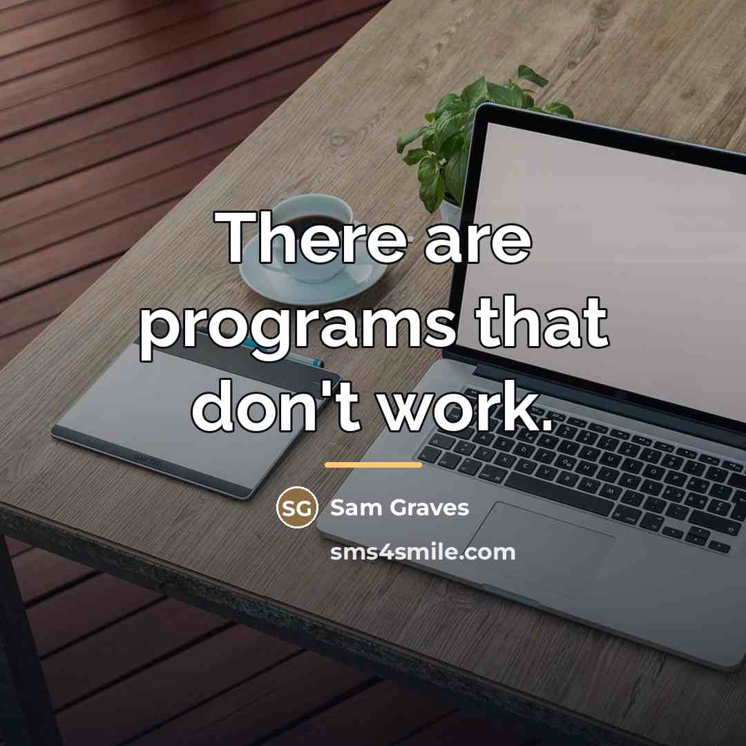 “There are programs that don't work.…” quote by Sam Graves