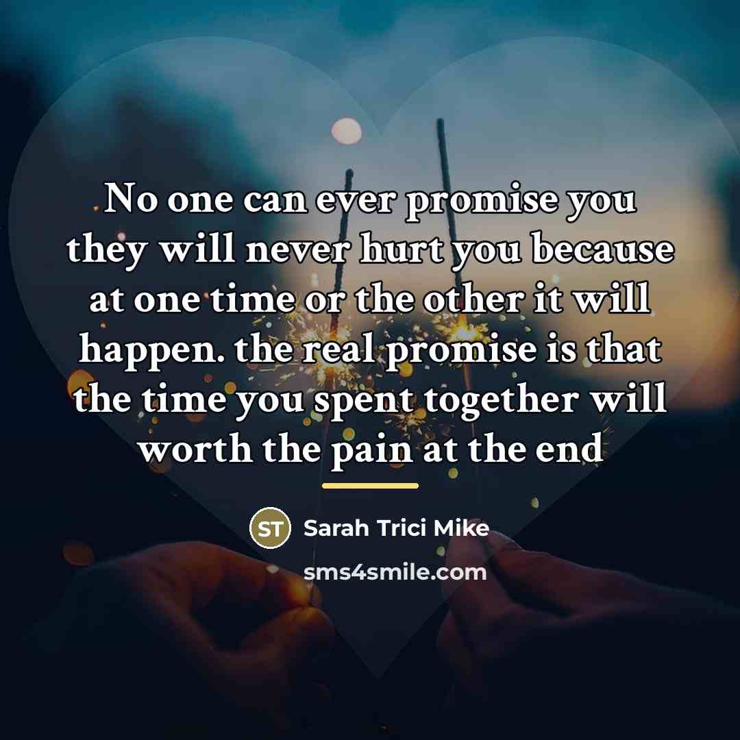 “No one can ever promise you they will never hurt…” quote by Sarah Trici Mike