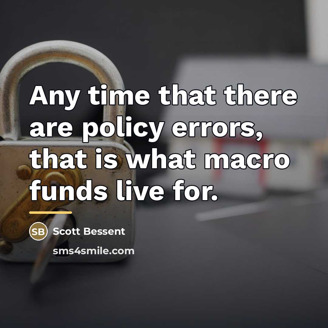 “Any time that there are policy errors, that is what…” quote by Scott Bessent