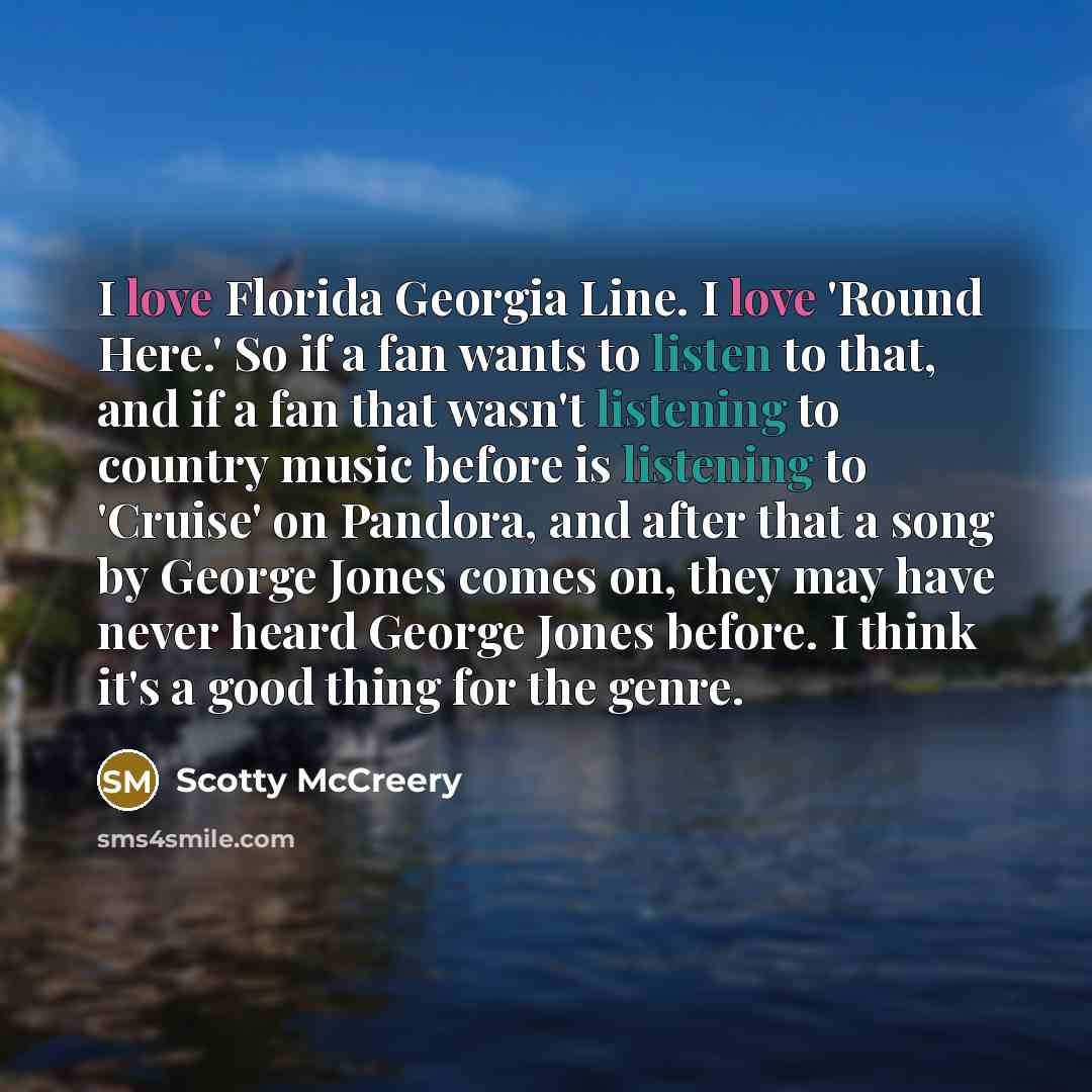 “I love Florida Georgia Line. I love 'Round Here.' So…” quote by Scotty McCreery