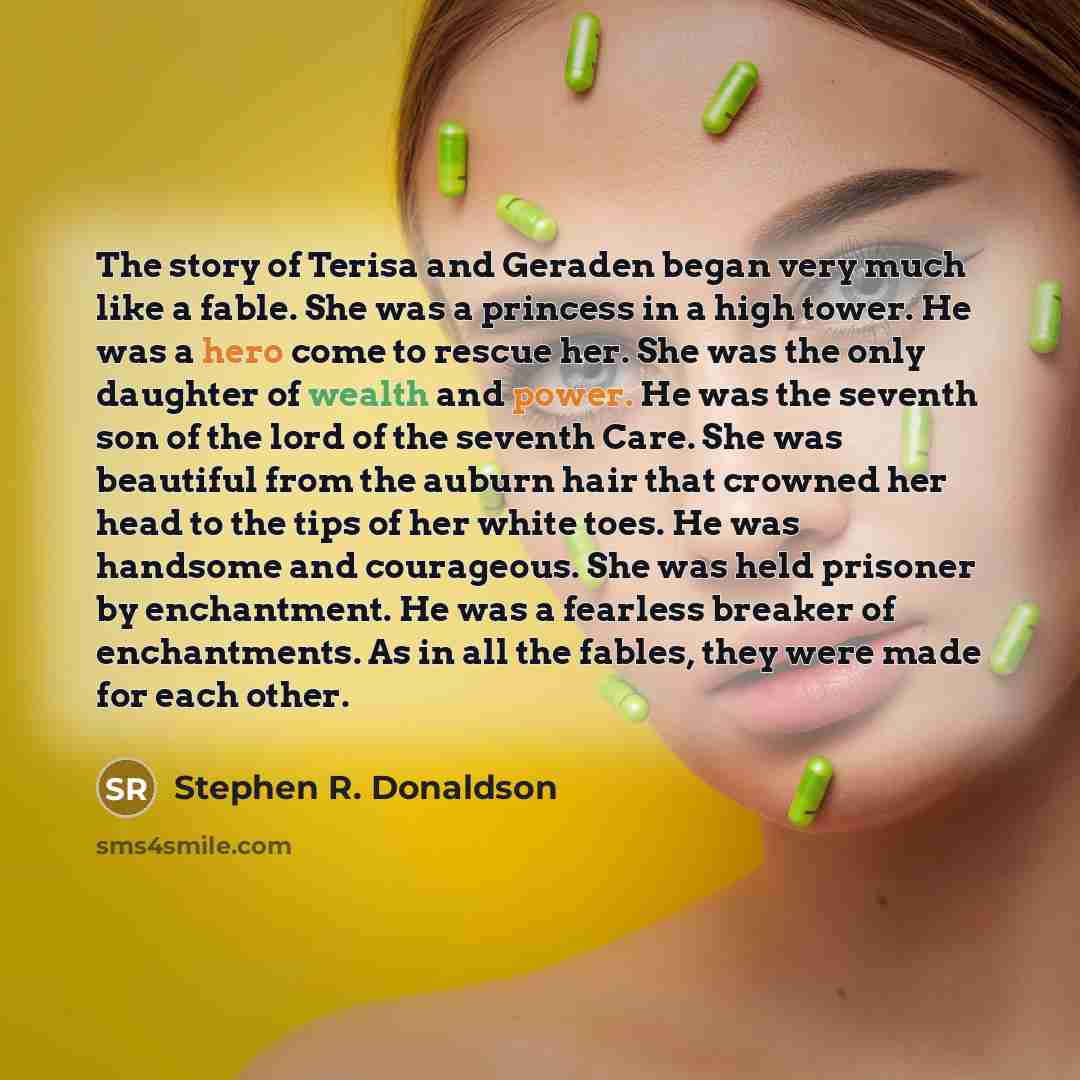 “The story of Terisa and Geraden began very much like…” quote by Stephen R. Donaldson