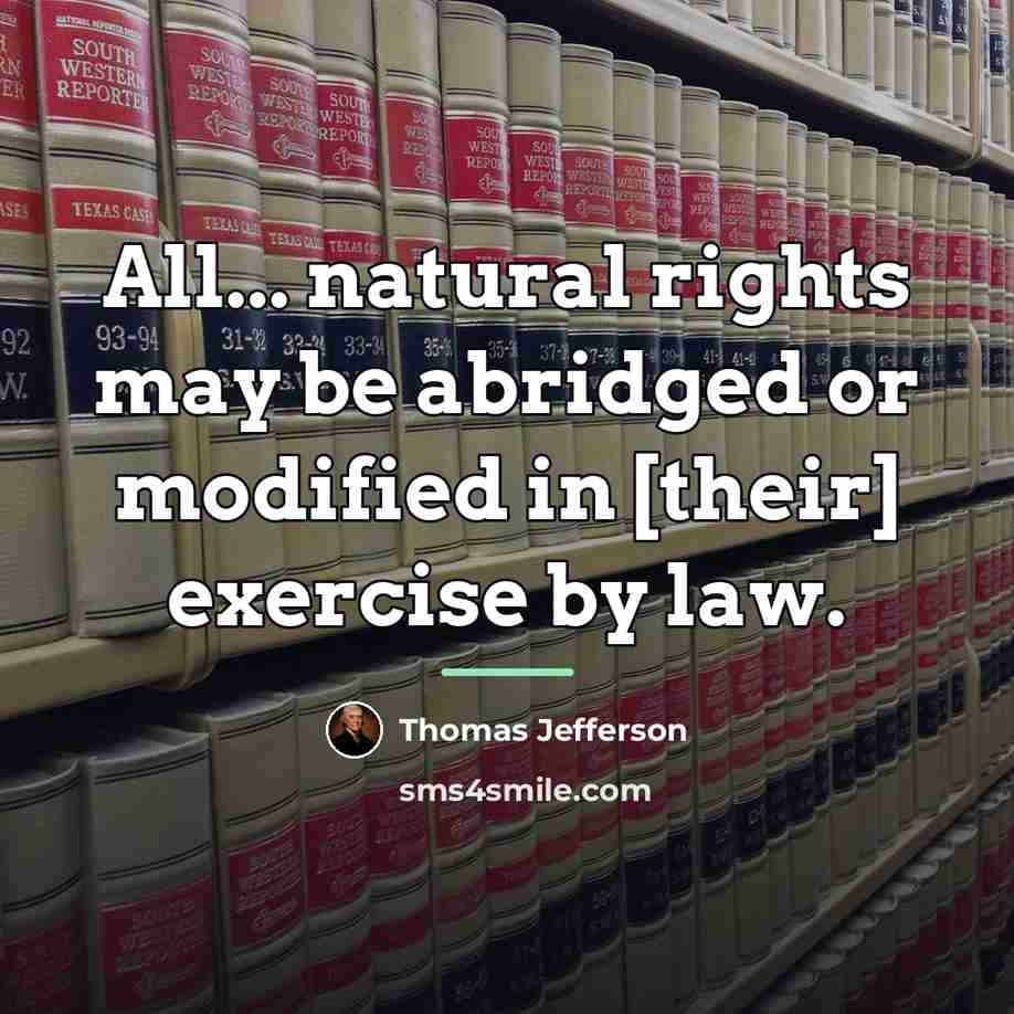 “All... natural rights may be abridged or modified in [their]…” quote by Thomas Jefferson