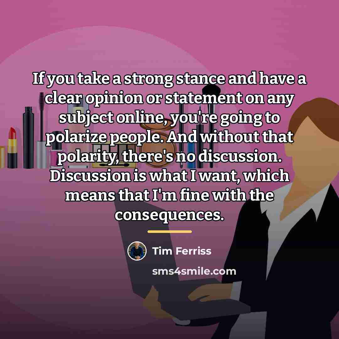 “If you take a strong stance and have a clear…” quote by Tim Ferriss