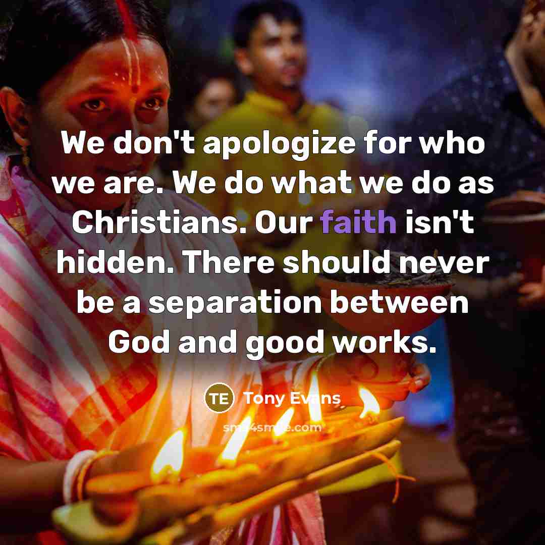 “We don't apologize for who we are. We do what…” quote by Tony Evans
