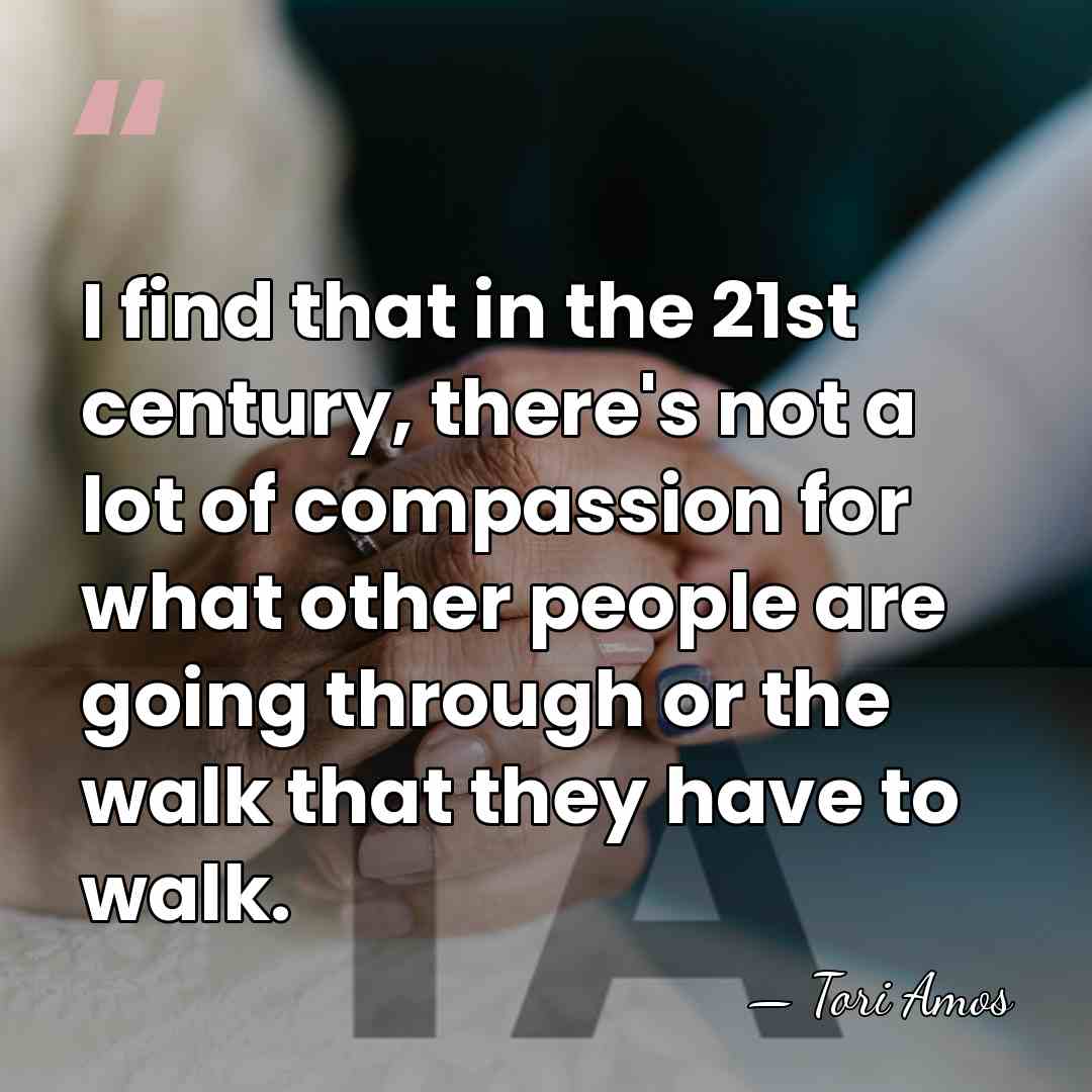 I find that in the 21st century, there's not a lot of&hellip; - Tori Amos