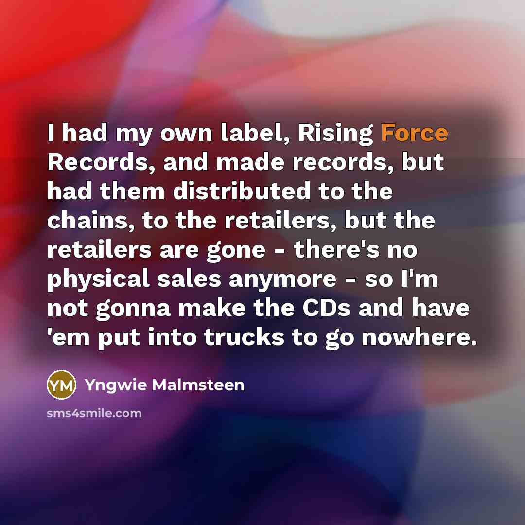 “I had my own label, Rising Force Records, and made…” quote by Yngwie Malmsteen