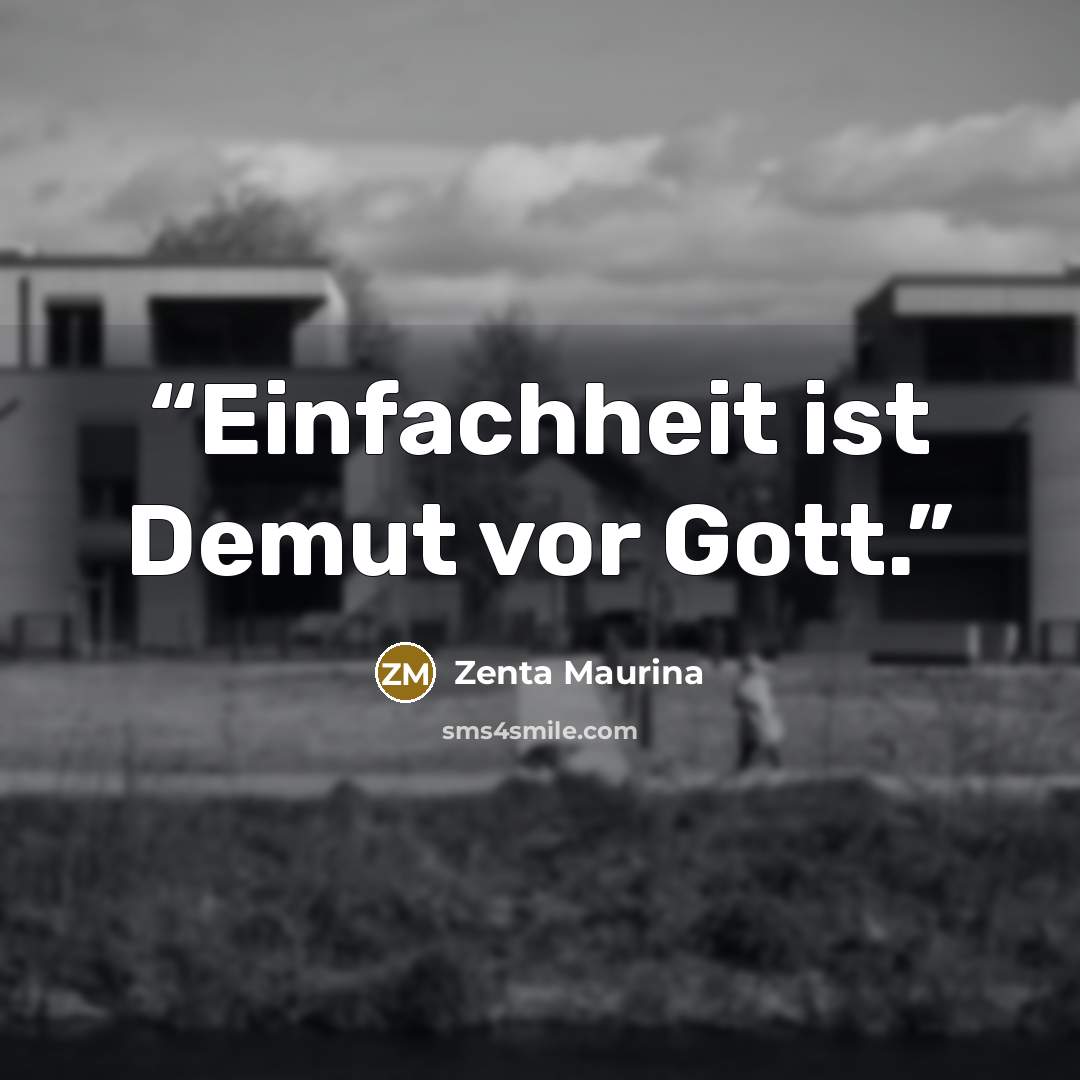 “Einfachheit ist Demut vor Gott.” quote by Zenta Maurina