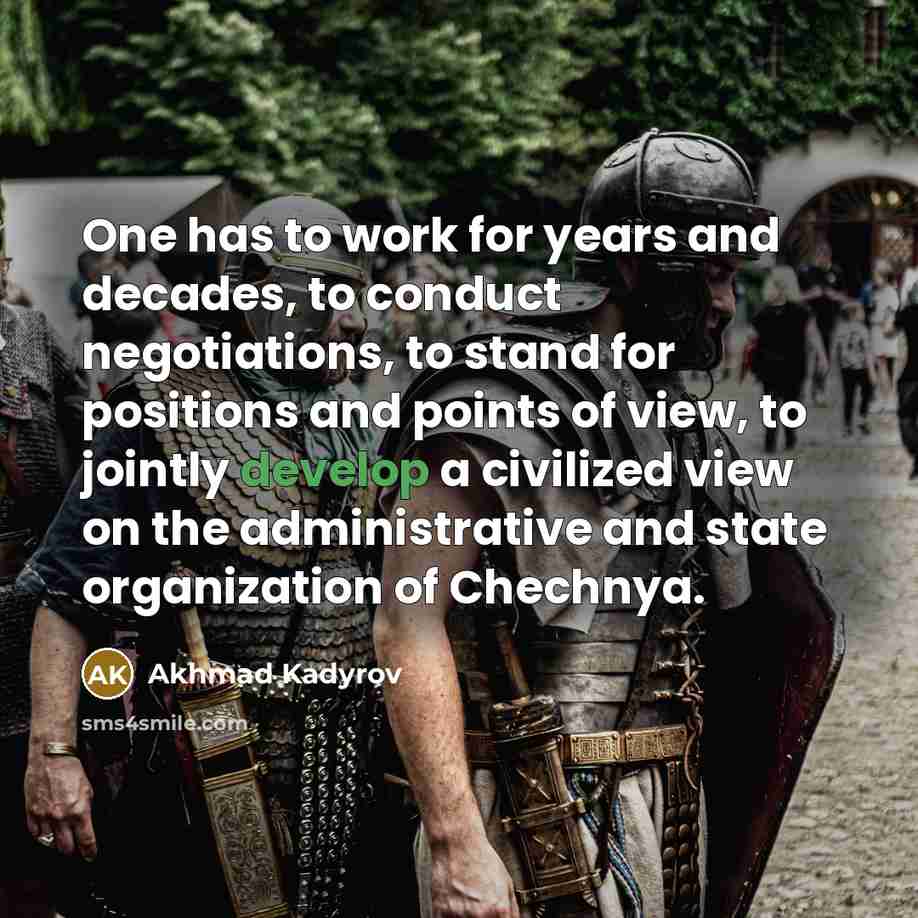 “One has to work for years and decades, to conduct…” quote by Akhmad Kadyrov