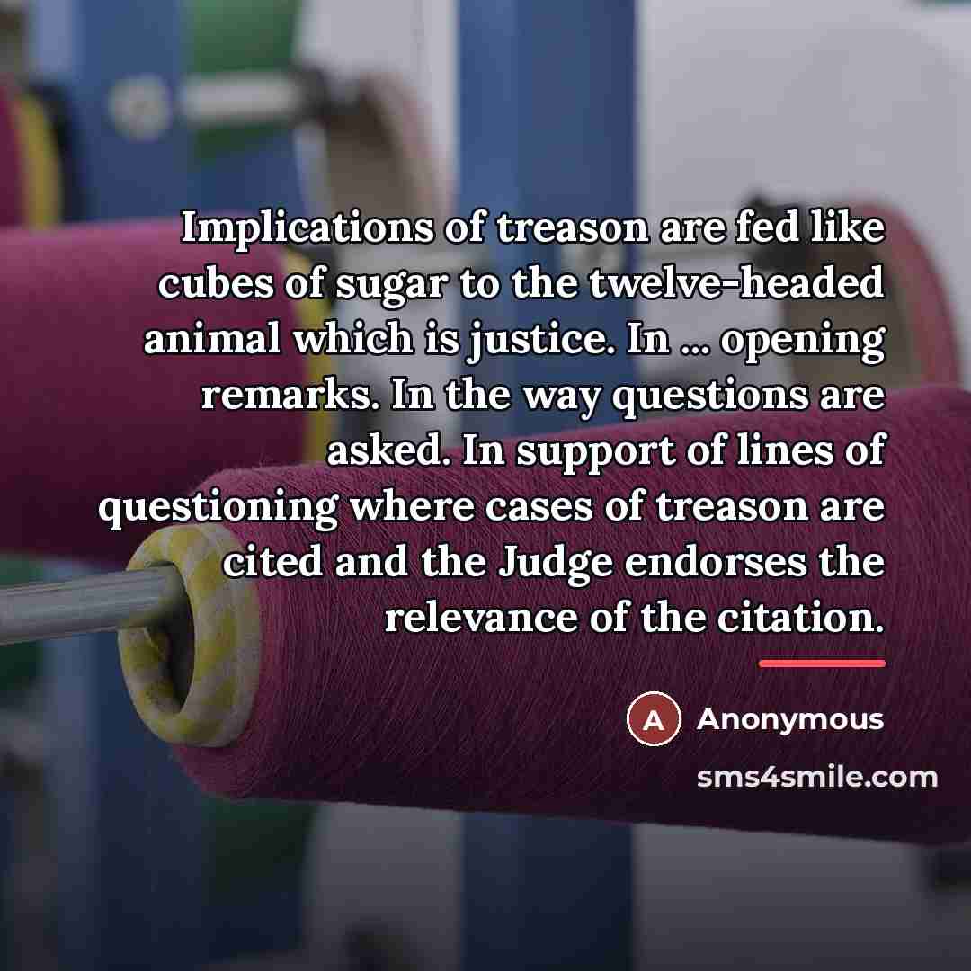 “Implications of treason are fed like cubes of sugar to…” quote by Anonymous