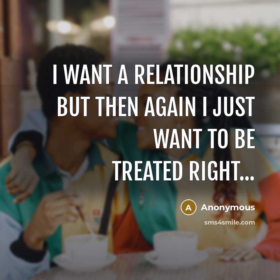 “I want a relationship but then again I just want…” quote by Anonymous