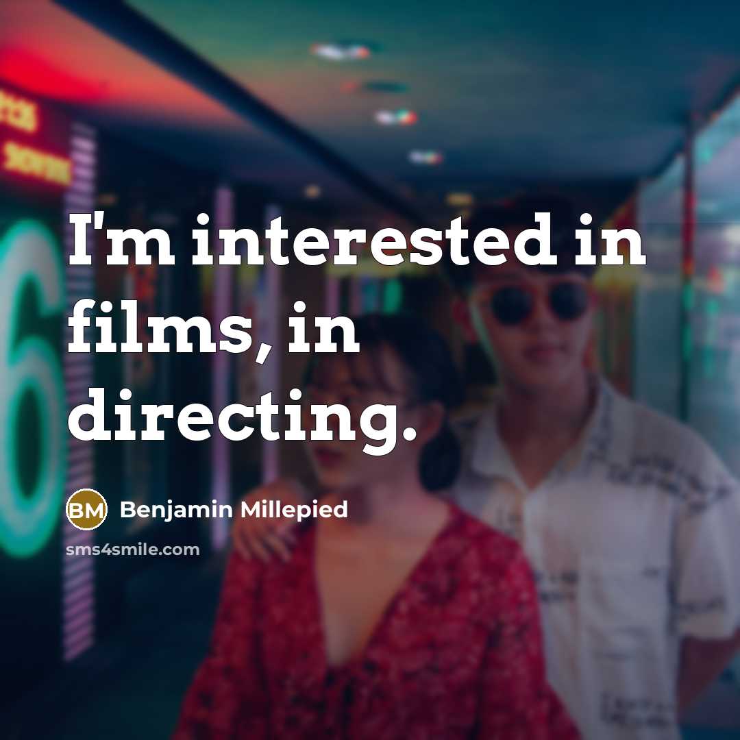 “I'm interested in films, in directing.…” quote by Benjamin Millepied