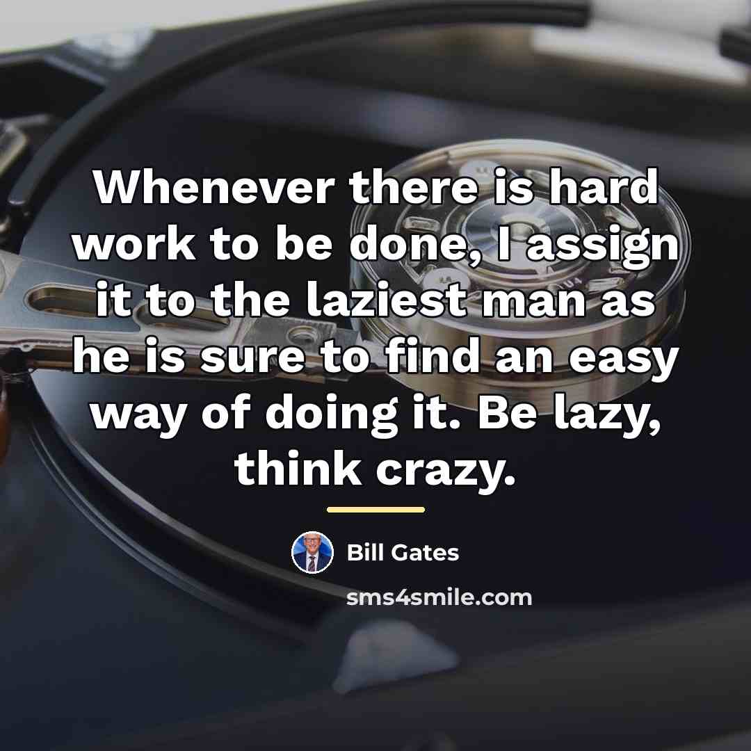 “Whenever there is hard work to be done, I assign…” quote by Bill Gates