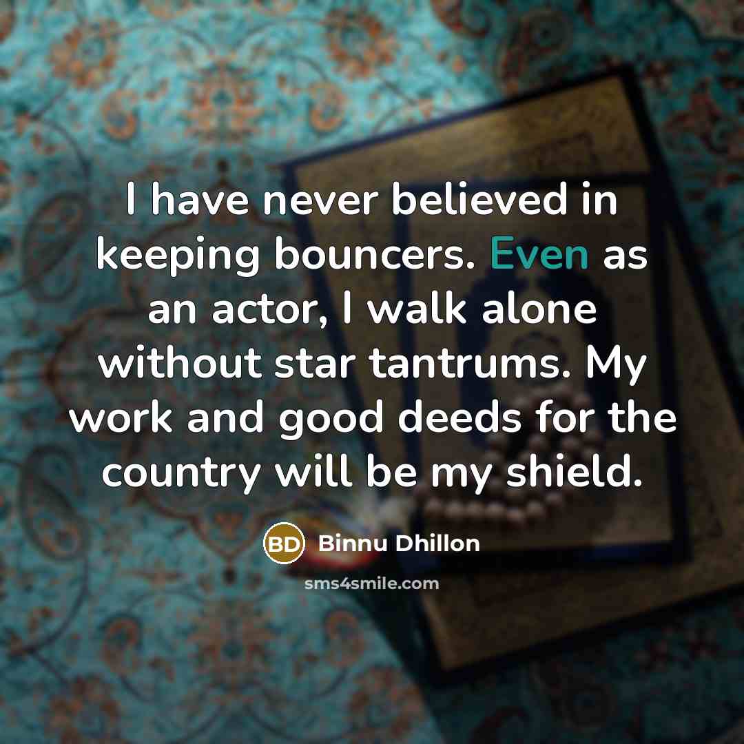 “I have never believed in keeping bouncers. Even as an…” quote by Binnu Dhillon