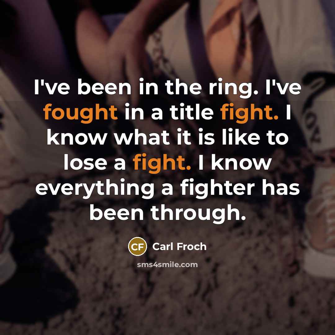 “I've been in the ring. I've fought in a title…” quote by Carl Froch