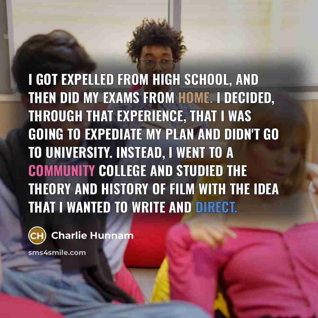 “I got expelled from high school, and then did my…” quote by Charlie Hunnam