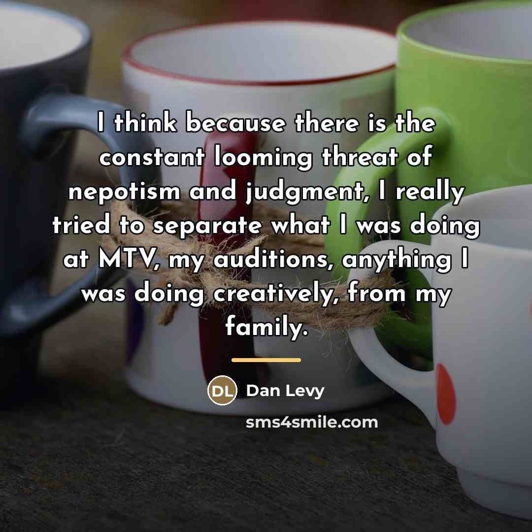 “I think because there is the constant looming threat of…” quote by Dan Levy
