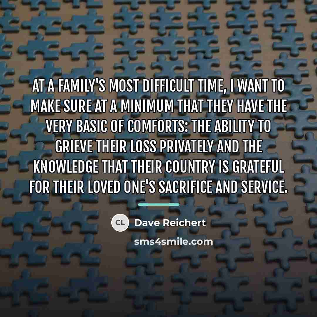 “At a family's most difficult time, I want to make…” quote by Dave Reichert