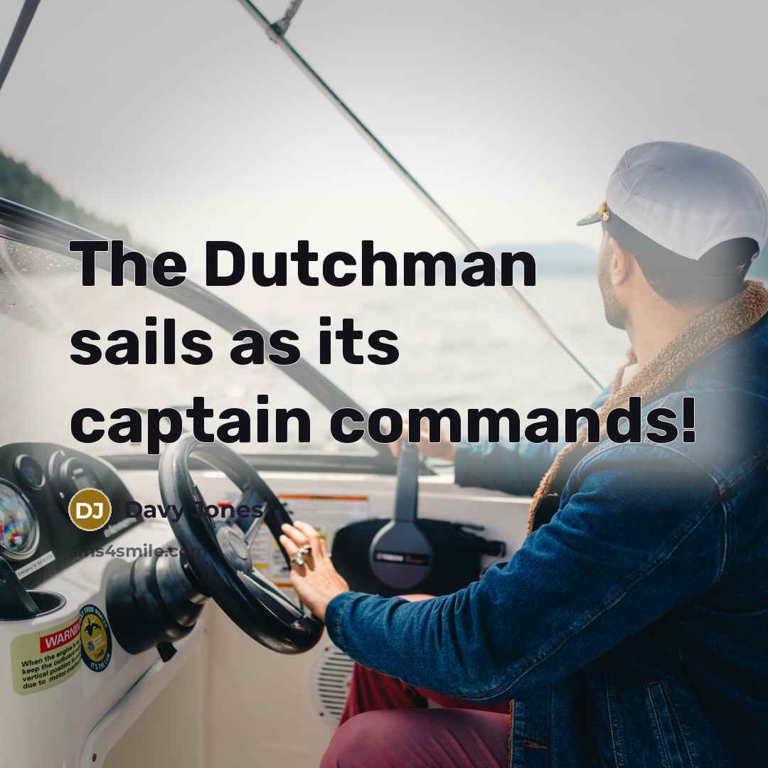 “The Dutchman sails as its captain commands!” quote by Davy Jones