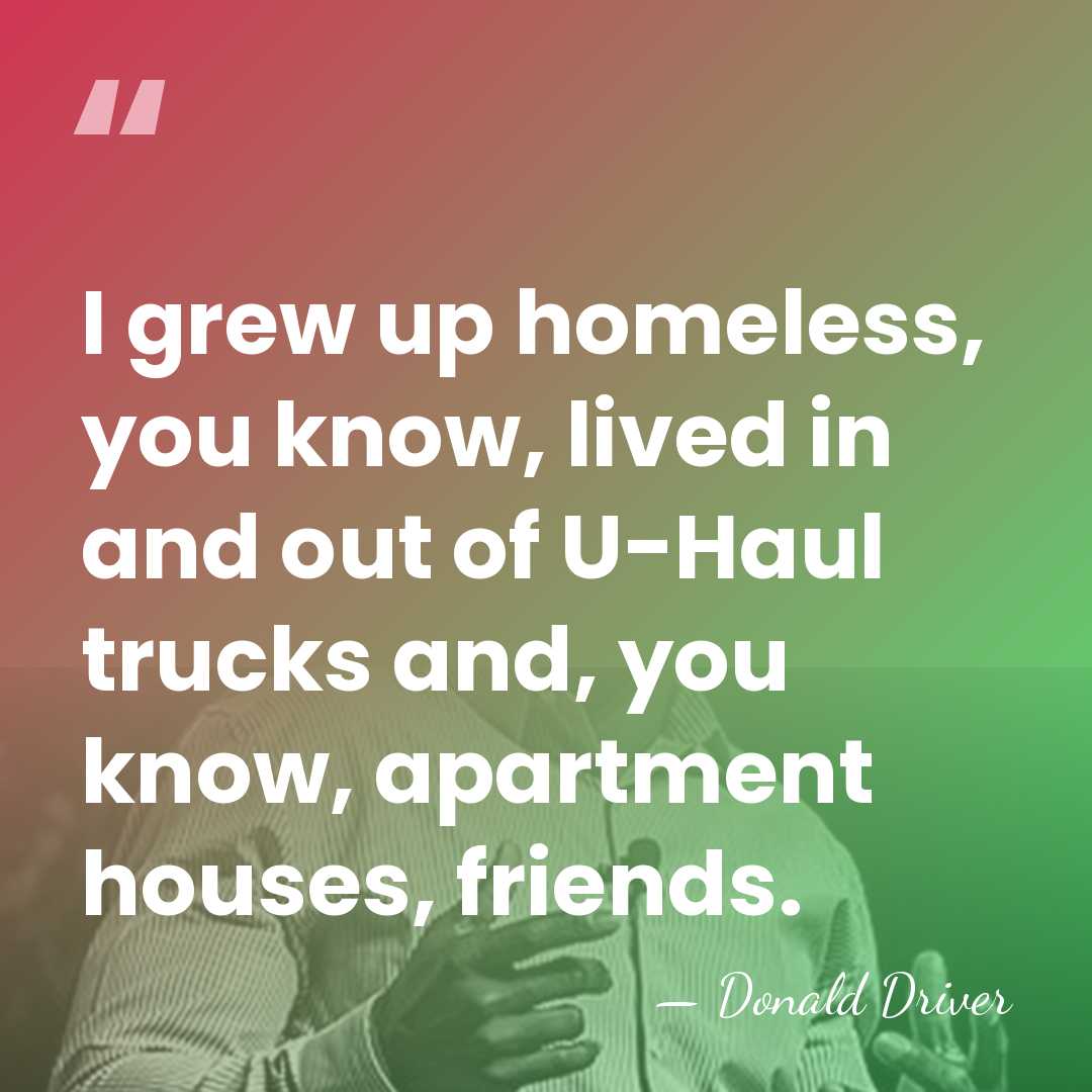I grew up homeless, you know, lived in and out of U-Haul&hellip; - Donald Driver