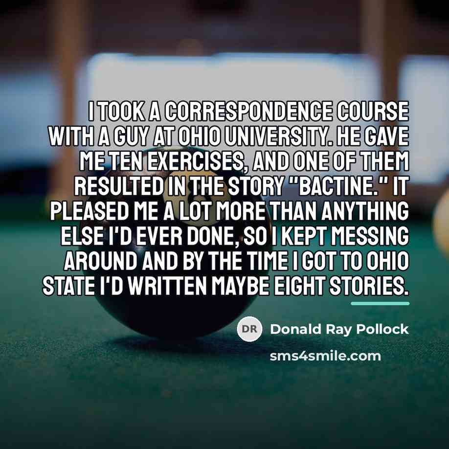 “I took a correspondence course with a guy at Ohio…” quote by Donald Ray Pollock