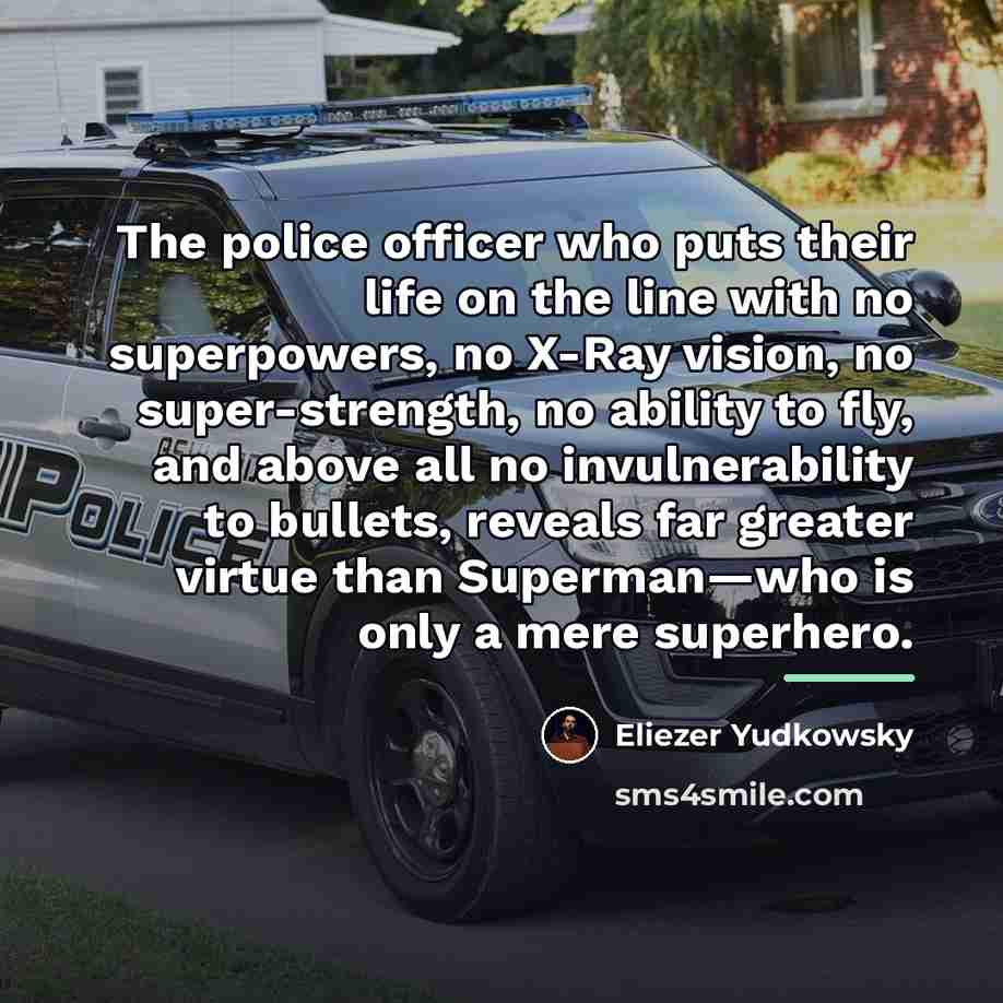 “The police officer who puts their life on the line…” quote by Eliezer Yudkowsky