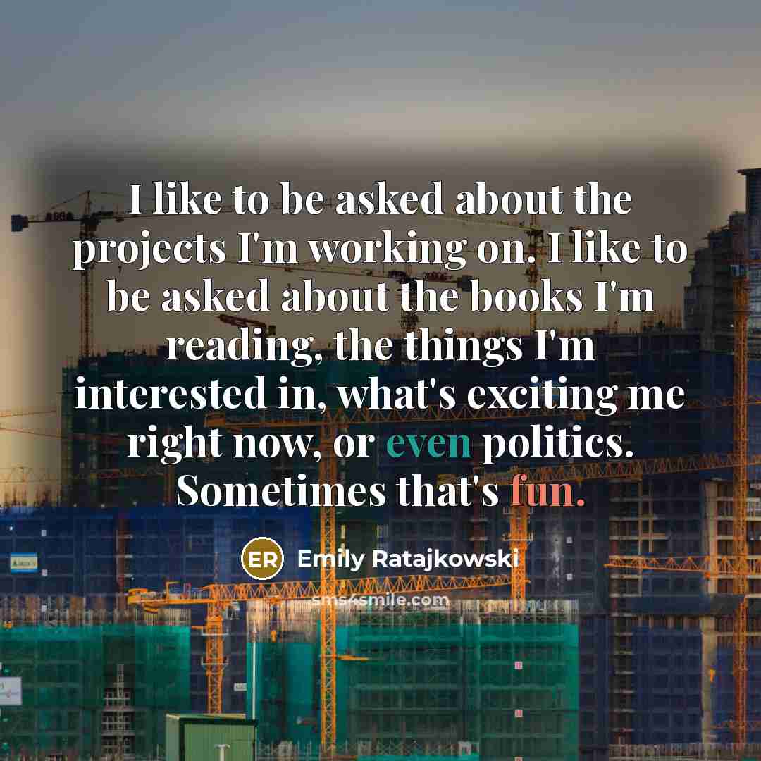 “I like to be asked about the projects I'm working…” quote by Emily Ratajkowski