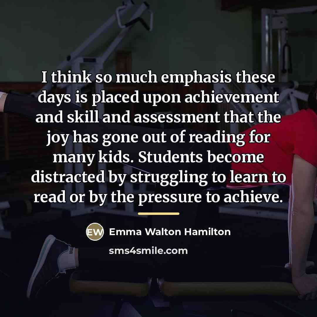 “I think so much emphasis these days is placed upon…” quote by Emma Walton Hamilton