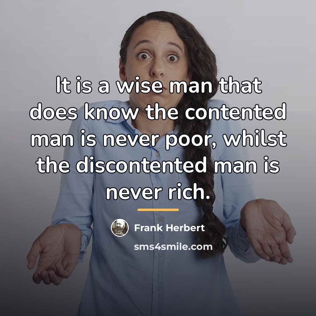 “It is a wise man that does know the contented…” quote by Frank Herbert