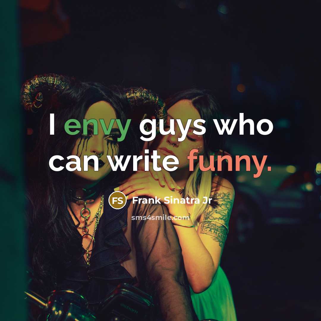 “I envy guys who can write funny.…” quote by Frank Sinatra Jr